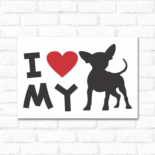 Adesivo de parede Placa Decorativa I Love My Chihuahua