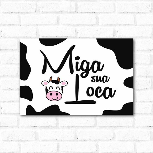 Adesivo de parede Placa Decorativa Miga Sua Louca