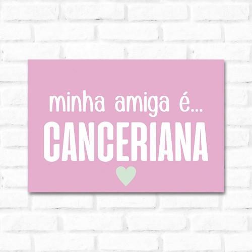 Adesivo de parede Placa Decorativa Minha Amiga é Canceriana