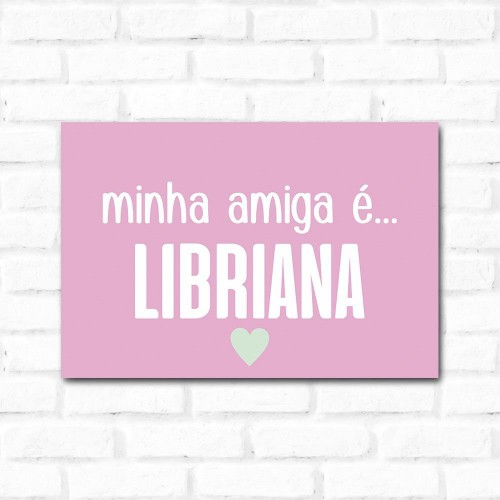 Adesivo de parede Placa Decorativa Minha Amiga é Libriana