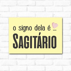 Placa Decorativa O Signo dela é Sagitário