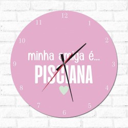 Relógio Decorativo Minha Amiga é Pisciana
