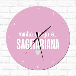 Relógio Decorativo Minha Amiga é Sagitariana